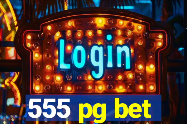 555 pg bet